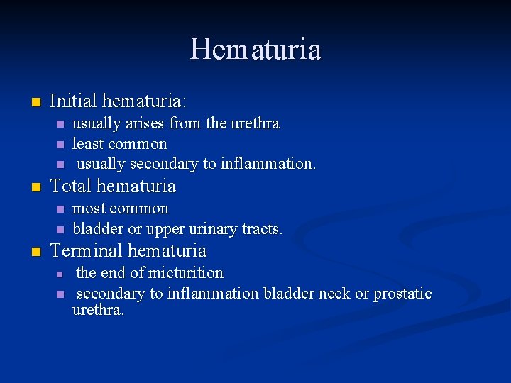 Hematuria n Initial hematuria: n n Total hematuria n n n usually arises from