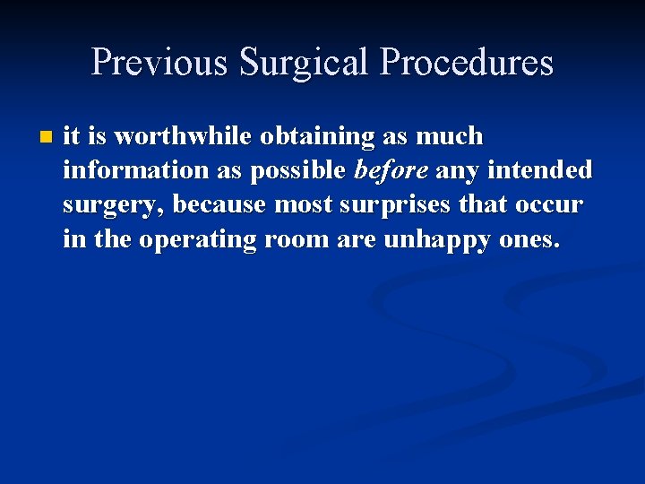 Previous Surgical Procedures n it is worthwhile obtaining as much information as possible before