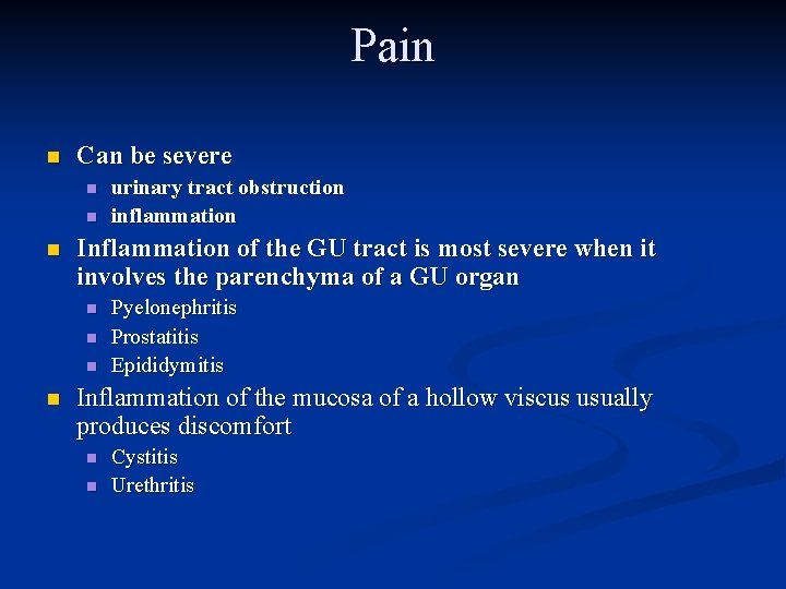 Pain n Can be severe n n n Inflammation of the GU tract is