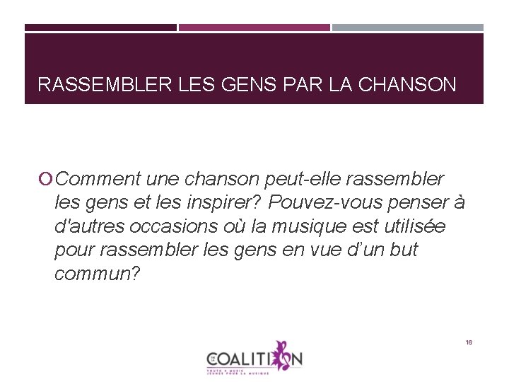 RASSEMBLER LES GENS PAR LA CHANSON Comment une chanson peut-elle rassembler les gens et RASSEMBLER LES GENS PAR LA CHANSON Comment une chanson peut-elle rassembler les gens et