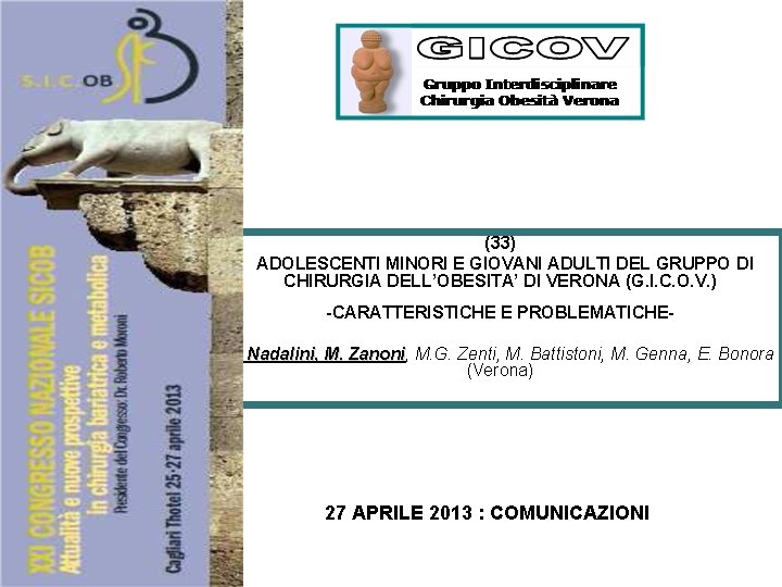 (33) ADOLESCENTI MINORI E GIOVANI ADULTI DEL GRUPPO DI CHIRURGIA DELL’OBESITA’ DI VERONA (G.