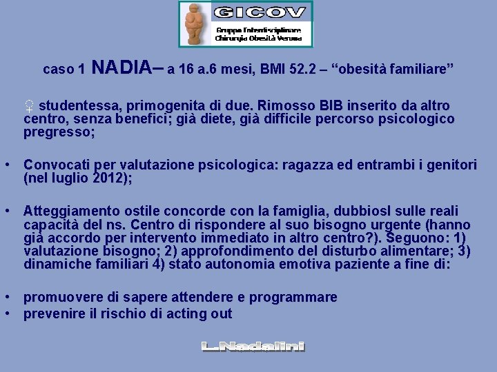 caso 1 NADIA– a 16 a. 6 mesi, BMI 52. 2 – “obesità familiare”