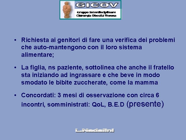  • Richiesta ai genitori di fare una verifica dei problemi che auto-mantengono con