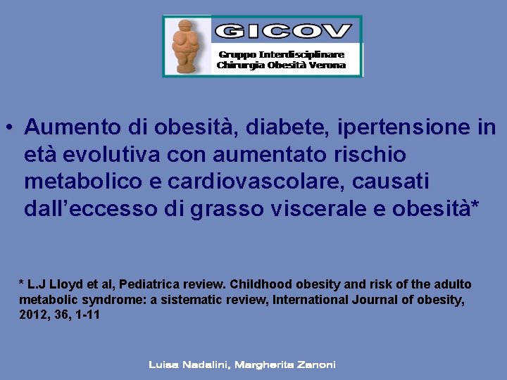  • Aumento di obesità, diabete, ipertensione in età evolutiva con aumentato rischio metabolico