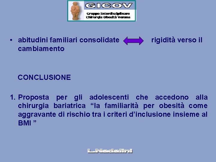  • abitudini familiari consolidate cambiamento rigidità verso il CONCLUSIONE 1. Proposta per gli