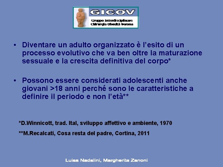  • Diventare un adulto organizzato è l’esito di un processo evolutivo che va