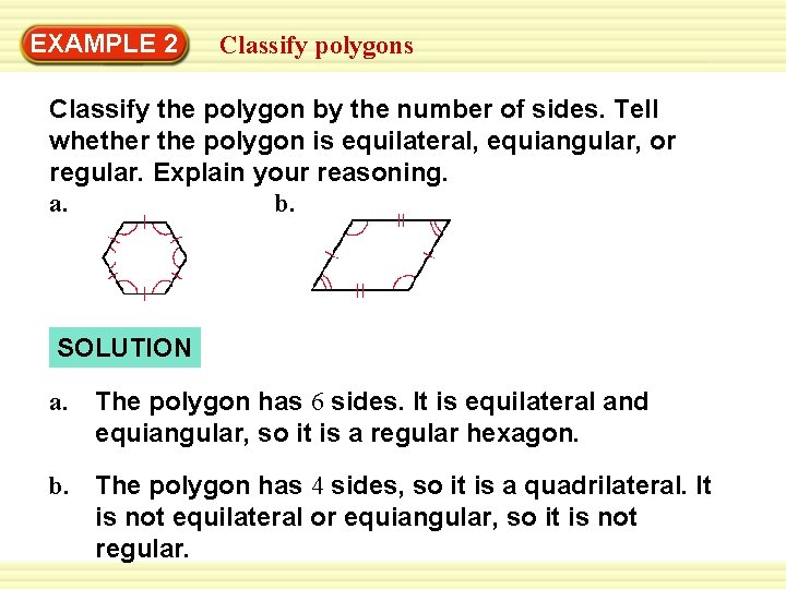 EXAMPLE 2 Classify polygons Classify the polygon by the number of sides. Tell whether