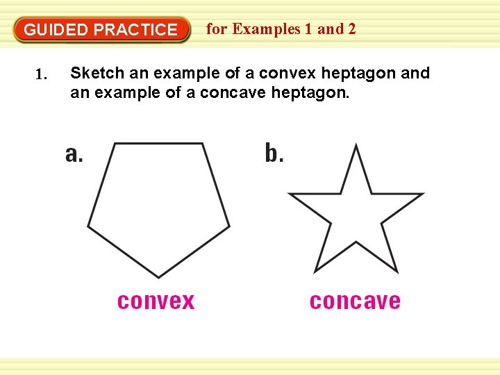 GUIDED PRACTICE 1. for Examples 1 and 2 Sketch an example of a convex