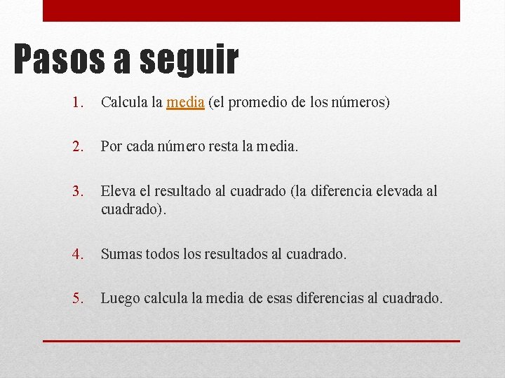 Pasos a seguir 1. Calcula la media (el promedio de los números) 2. Por Pasos a seguir 1. Calcula la media (el promedio de los números) 2. Por