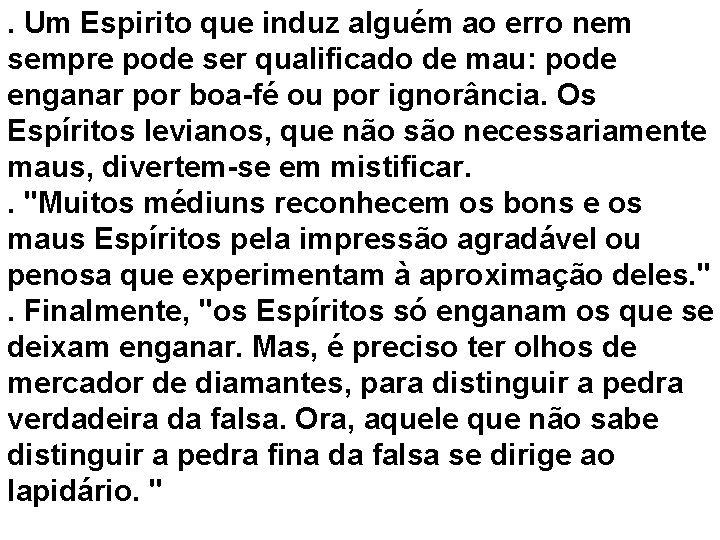 . Um Espirito que induz alguém ao erro nem sempre pode ser qualificado de