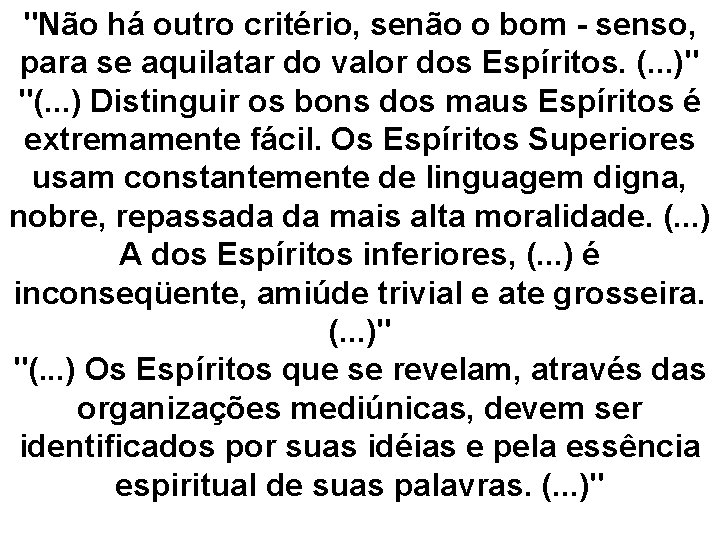 "Não há outro critério, senão o bom - senso, para se aquilatar do valor