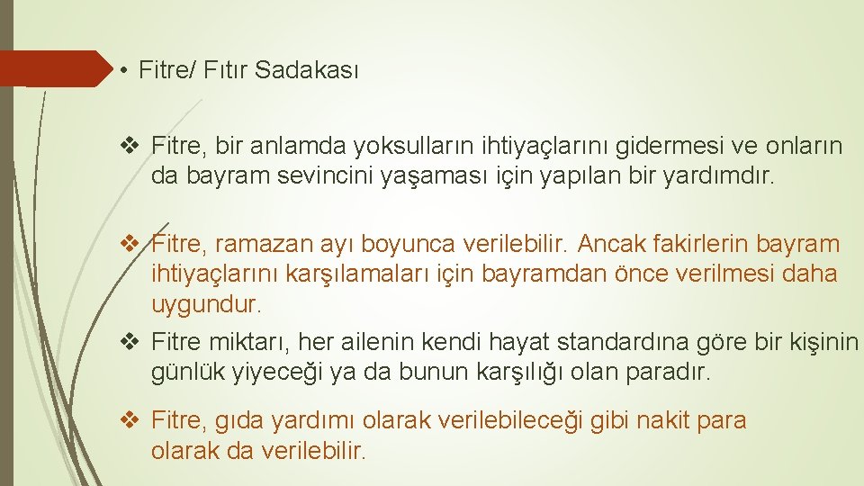  • Fitre/ Fıtır Sadakası v Fitre, bir anlamda yoksulların ihtiyaçlarını gidermesi ve onların