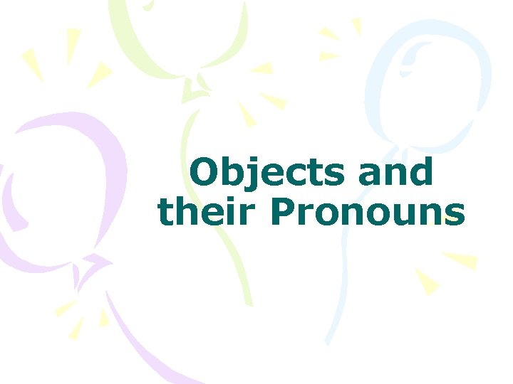 Objects and their Pronouns 