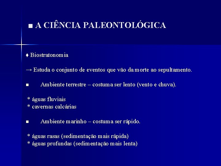 ■ A CIÊNCIA PALEONTOLÓGICA ♦ Biostratonomia → Estuda o conjunto de eventos que vão