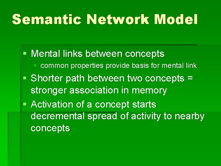 Semantic Network Model § Mental links between concepts § common properties provide basis for