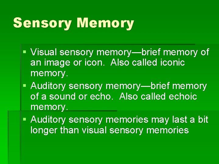 Sensory Memory § Visual sensory memory—brief memory of an image or icon. Also called