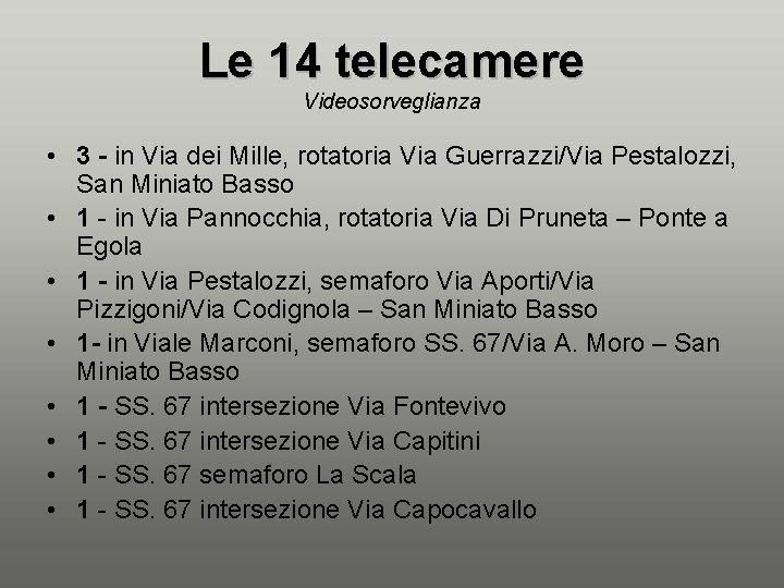 Le 14 telecamere Videosorveglianza • 3 - in Via dei Mille, rotatoria Via Guerrazzi/Via