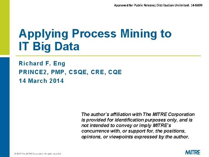 Approved for Public Release; Distribution Unlimited. 14 -0899 Applying Process Mining to IT Big