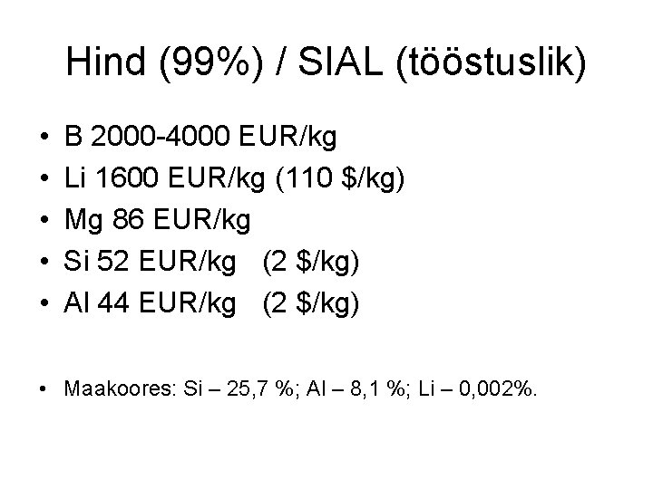 Hind (99%) / SIAL (tööstuslik) • • • B 2000 -4000 EUR/kg Li 1600