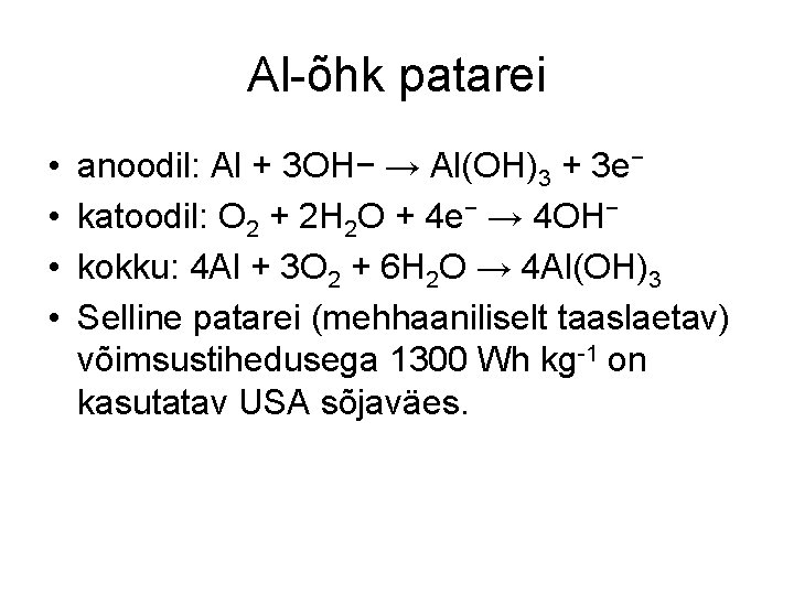 Al-õhk patarei • • anoodil: Al + 3 OH− → Al(OH)3 + 3 e−