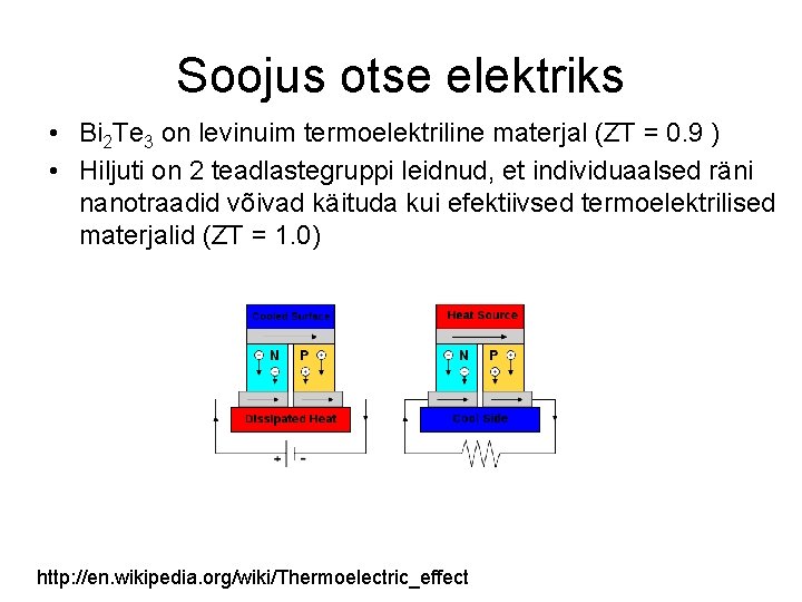 Soojus otse elektriks • Bi 2 Te 3 on levinuim termoelektriline materjal (ZT =