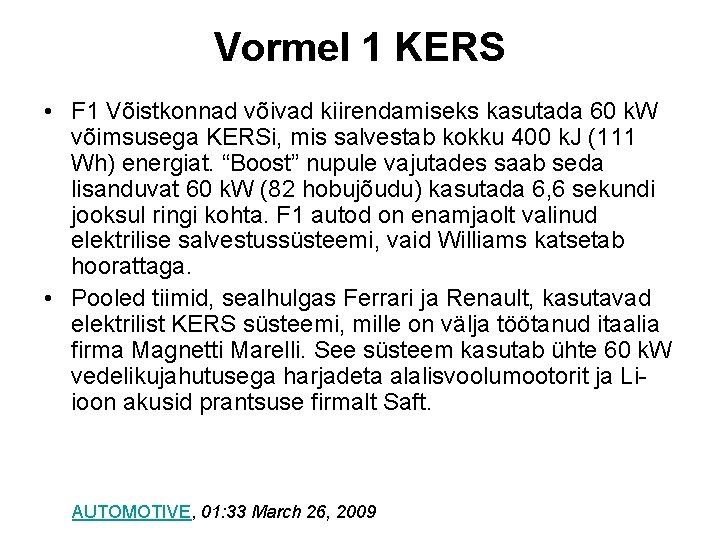 Vormel 1 KERS • F 1 Võistkonnad võivad kiirendamiseks kasutada 60 k. W võimsusega