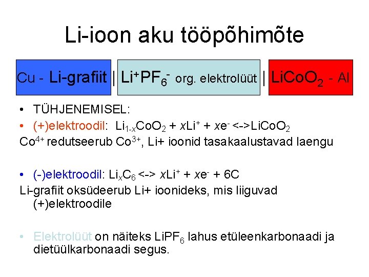 Li-ioon aku tööpõhimõte Cu - Li-grafiit | Li+PF 6 - org. elektrolüüt | Li.
