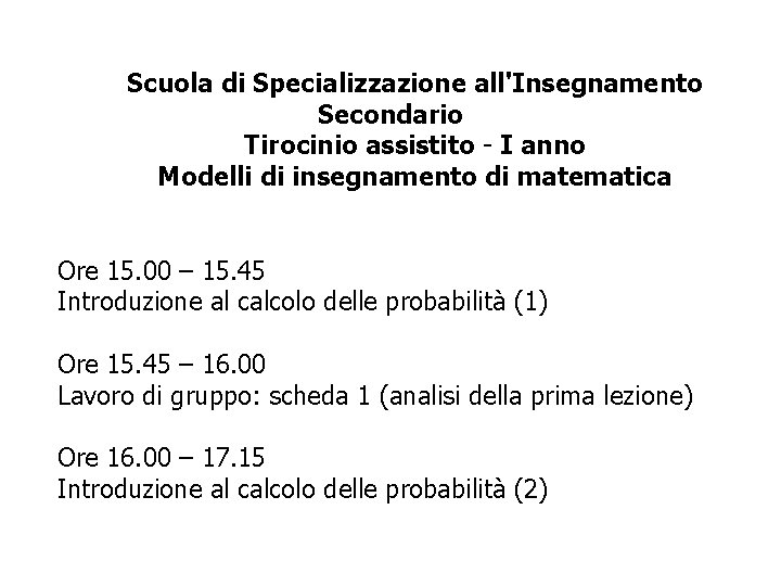 Scuola di Specializzazione all'Insegnamento Secondario Tirocinio assistito - I anno Modelli di insegnamento di