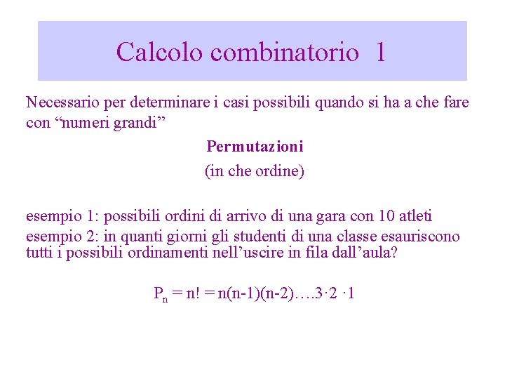 Calcolo combinatorio 1 Necessario per determinare i casi possibili quando si ha a che