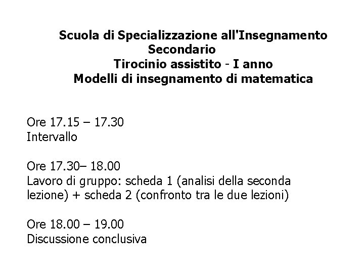 Scuola di Specializzazione all'Insegnamento Secondario Tirocinio assistito - I anno Modelli di insegnamento di