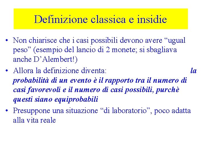 Definizione classica e insidie • Non chiarisce che i casi possibili devono avere “ugual