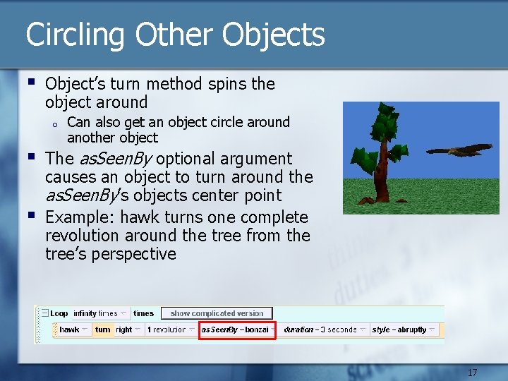 Circling Other Objects § Object’s turn method spins the object around o § §