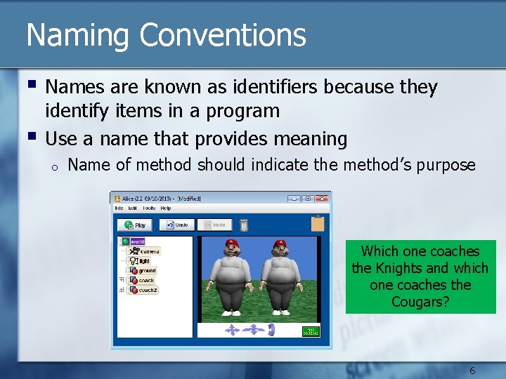 Naming Conventions § Names are known as identifiers because they § identify items in