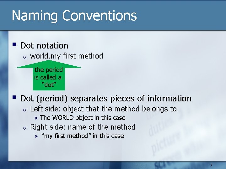 Naming Conventions § Dot notation o world. my first method the period is called