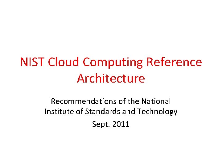 NIST Cloud Computing Reference Architecture Recommendations of the National Institute of Standards and Technology