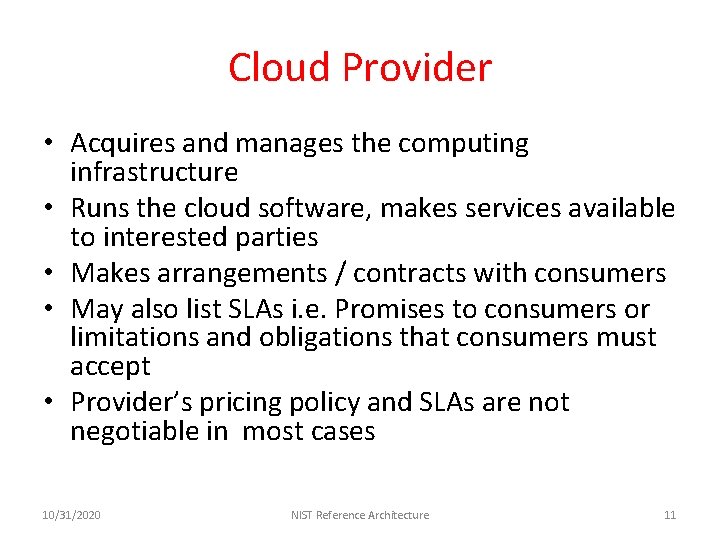 Cloud Provider • Acquires and manages the computing infrastructure • Runs the cloud software,