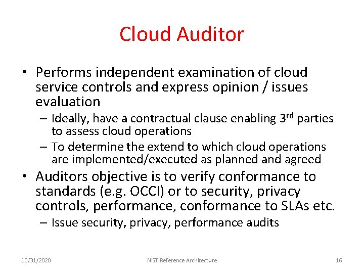 Cloud Auditor • Performs independent examination of cloud service controls and express opinion /