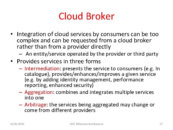 Cloud Broker • Integration of cloud services by consumers can be too complex and