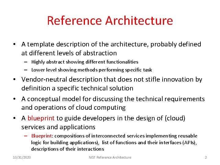Reference Architecture • A template description of the architecture, probably defined at different levels