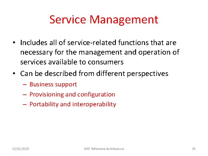 Service Management • Includes all of service-related functions that are necessary for the management