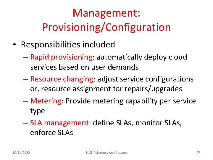 Management: Provisioning/Configuration • Responsibilities included – Rapid provisioning: automatically deploy cloud services based on