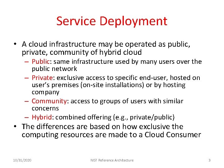 Service Deployment • A cloud infrastructure may be operated as public, private, community of