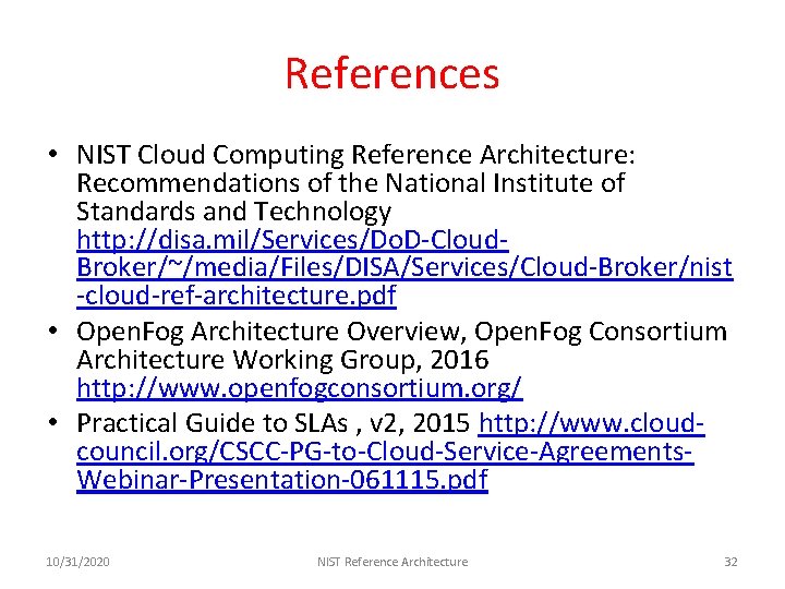 References • NIST Cloud Computing Reference Architecture: Recommendations of the National Institute of Standards