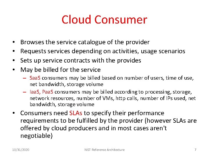 Cloud Consumer • • Browses the service catalogue of the provider Requests services depending