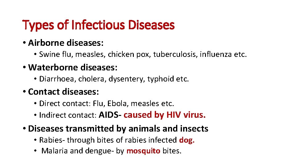 Types of Infectious Diseases • Airborne diseases: • Swine flu, measles, chicken pox, tuberculosis,