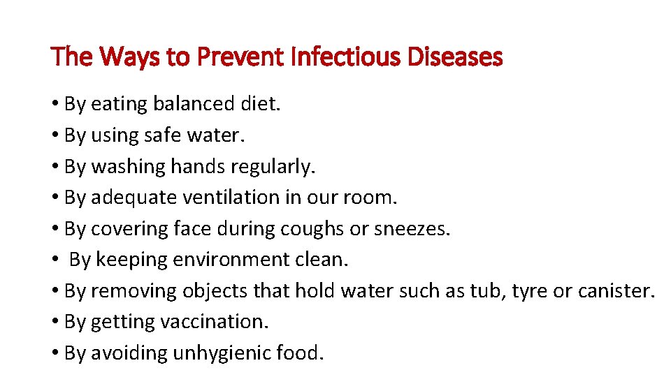 The Ways to Prevent Infectious Diseases • By eating balanced diet. • By using