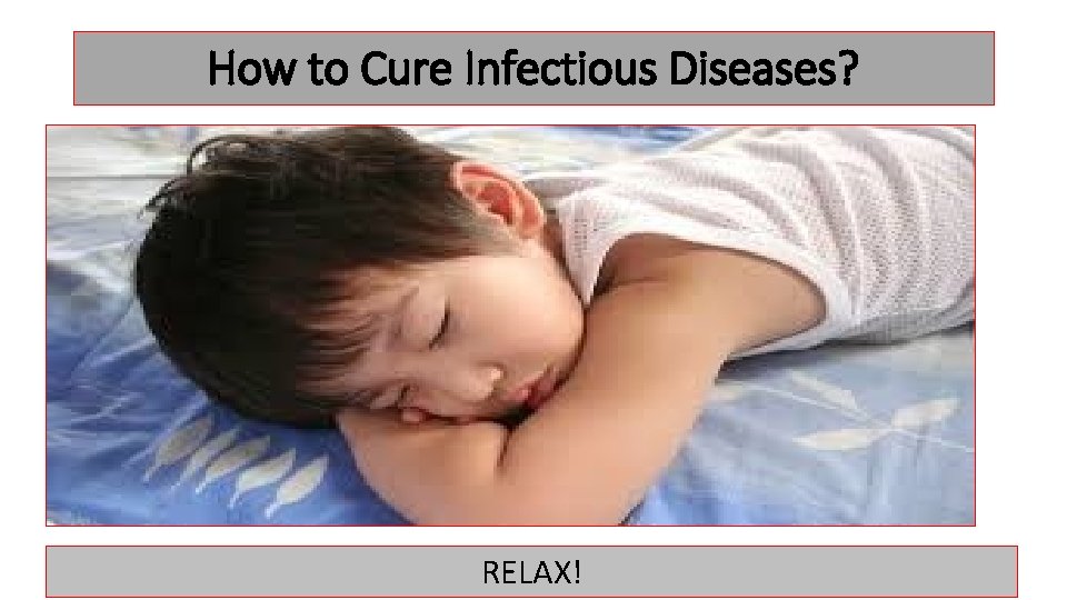 How to Cure Infectious Diseases? RELAX! 