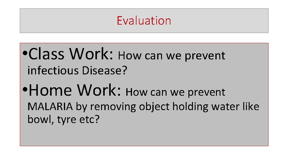 Evaluation • Class Work: How can we prevent infectious Disease? • Home Work: How