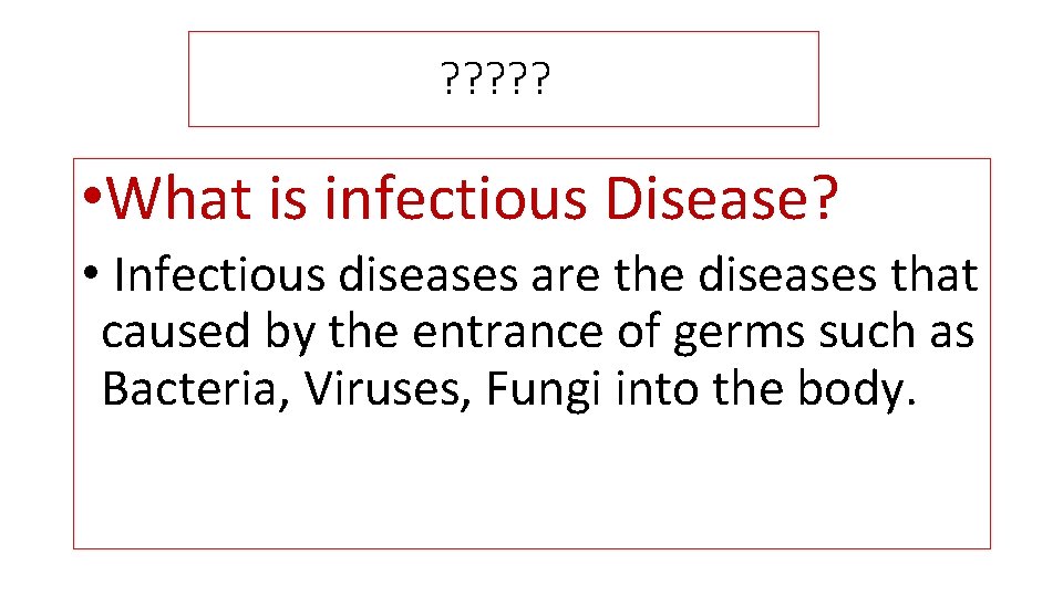 ? ? ? • What is infectious Disease? • Infectious diseases are the diseases
