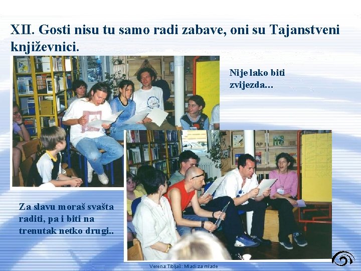 XII. Gosti nisu tu samo radi zabave, oni su Tajanstveni književnici. Nije lako biti